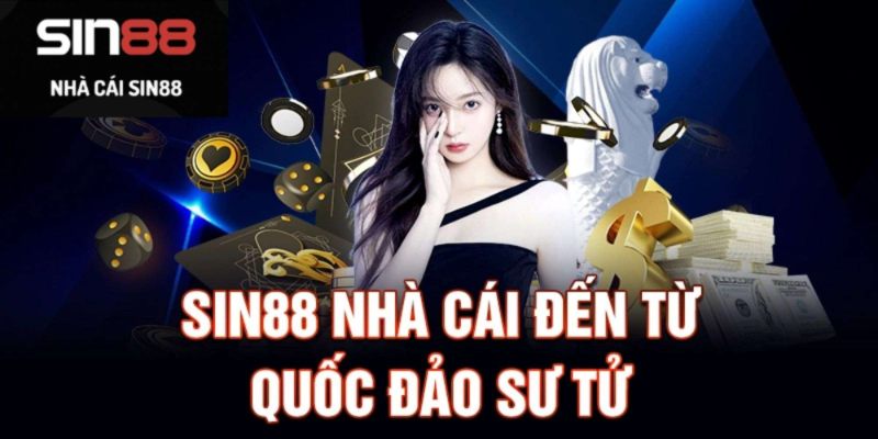 Nhà cái Sin88 - Ưu tiên hàng đầu của bet thủ chuyên nghiệp 1 Nhà cái Sin88 - đơn vị uy tín đến từ Singapore