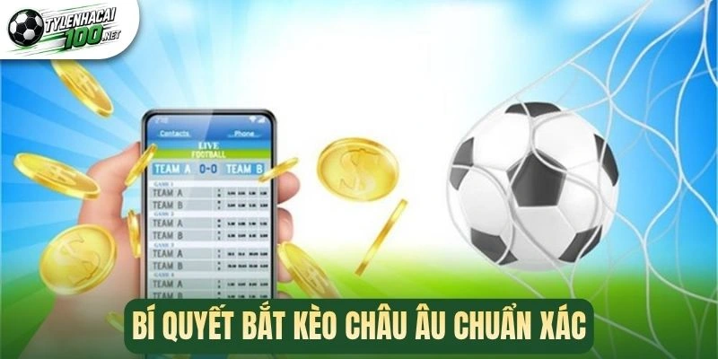 Bí quyết bắt kèo châu Âu chuẩn xác