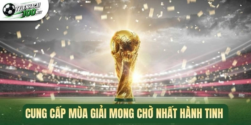 Cung cấp mùa giải mong chờ nhất hành tinh 