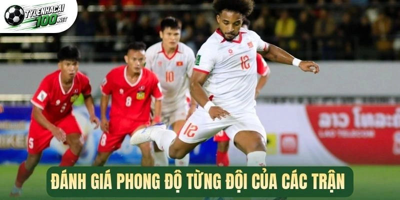 Đánh giá phong độ từng đội của các trận 