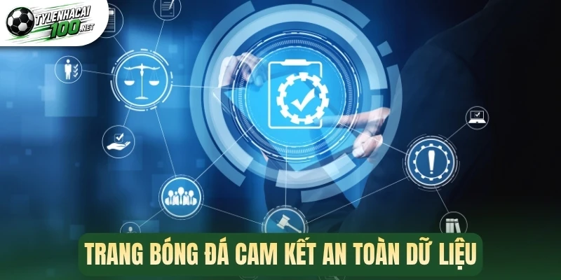 Trang bóng đá cam kết an toàn dữ liệu