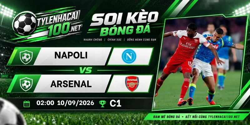 Kèo nhà cái Napoli vs Arsenal - C1, 10/09/2026