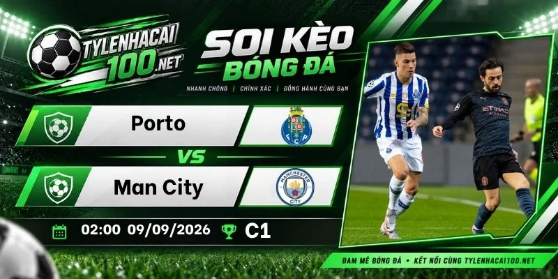 Kèo nhà cái Porto vs Man City - C1, 09/09/2026