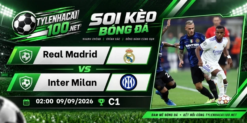 Tỷ lệ kèo nhà cái Real Madrid vs Inter Milan - C1, 09/09/2026